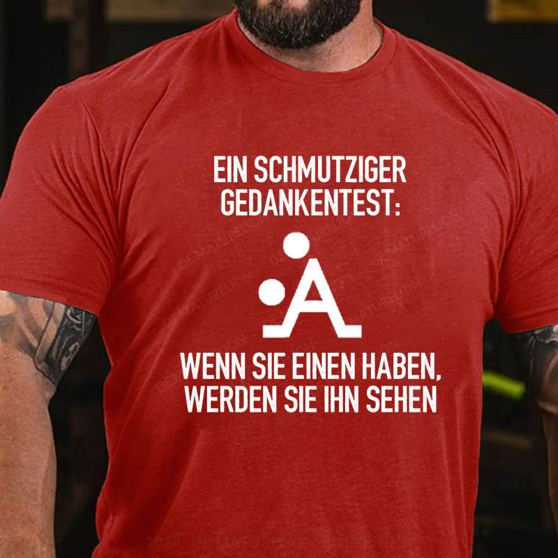 Ein Schmutziger Gedankentest T-Shirt