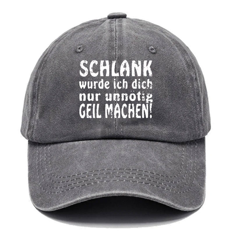 Schlank Würde Ich Dich Nur Unnötig Geil Machen Baseball Cap