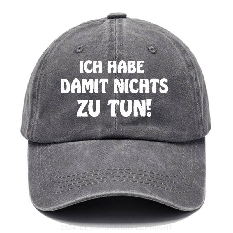 Ich Nabe Damit Nichts Zu Tun! Baseball Cap