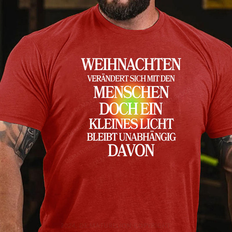 Weihnachten verändert sich mit den Menschen, doch ein kleines Licht bleibt unabhängig davon T-Shirt