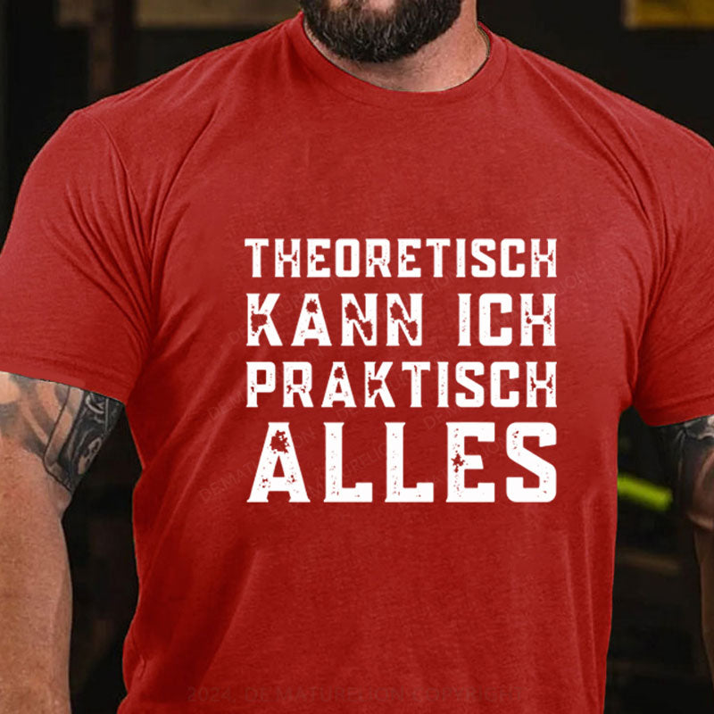 Theoretisch Kann Ich Praktisch Alles T-Shirt