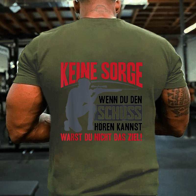 Keine Sorge Wenn Du Den Schuss Hören Kannst Warst Nicht Ziel T-Shirt