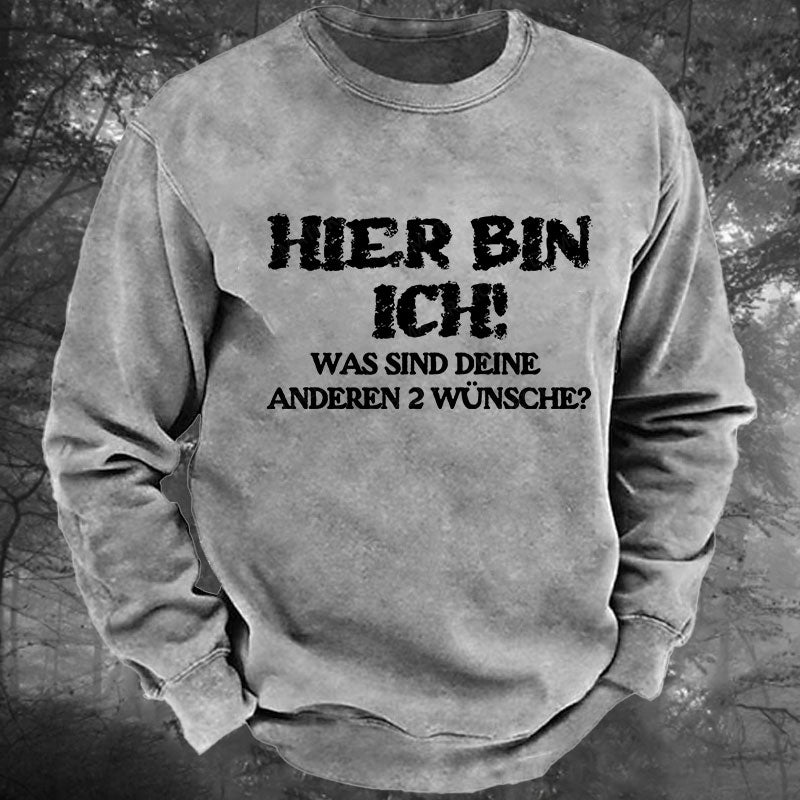 Hier bin ich! Was sind deine anderen 2 Wünsche Gewaschenes Sweatshirt