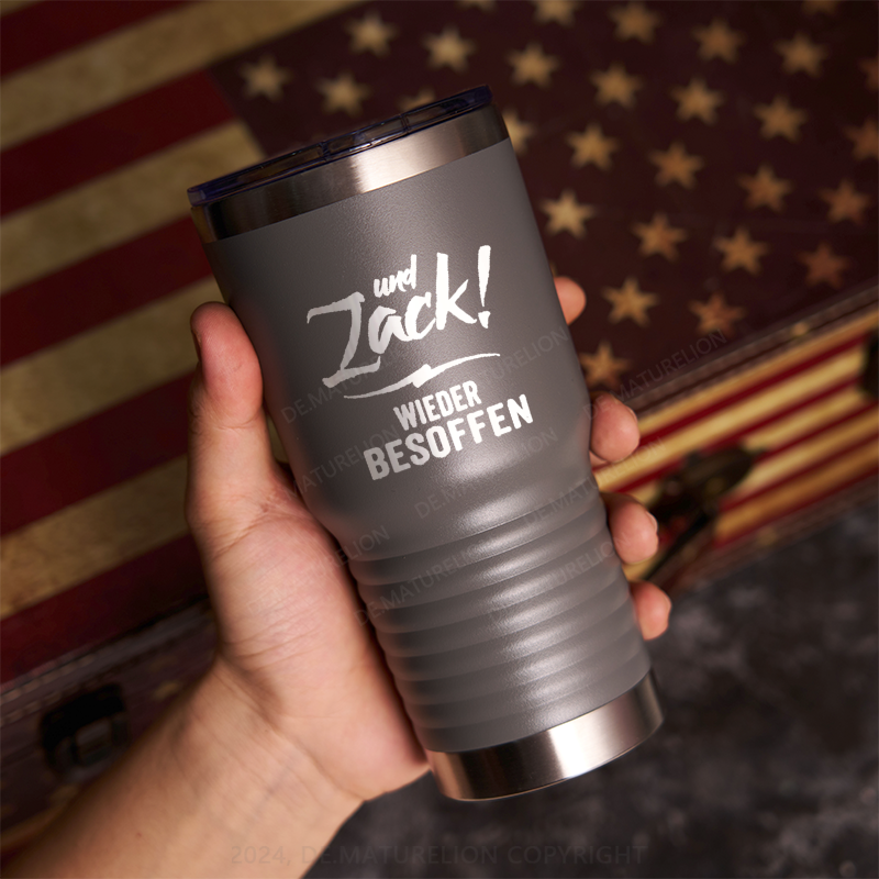 20oz Tumbler Und Zack wieder besoffen Thermosflasche Tumbler