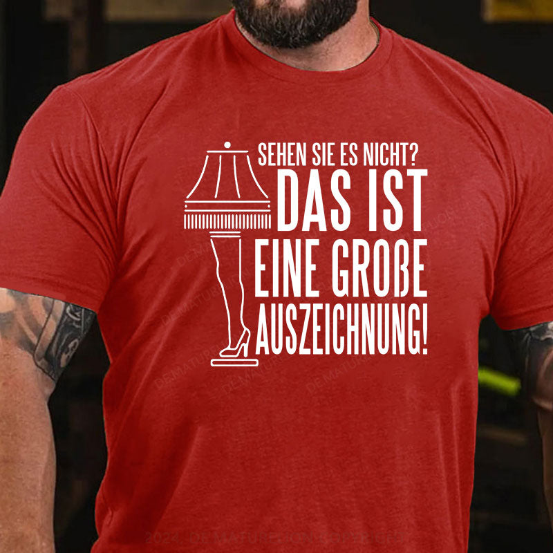 Sehen Sie Es Nicht Das Ist Eine Große Auszeichnung T-Shirt