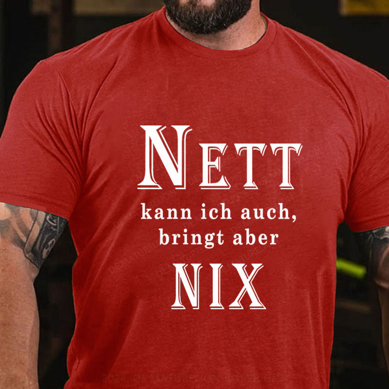 Nett Kann Ich Auch Bringt Aber Nix T-Shirt