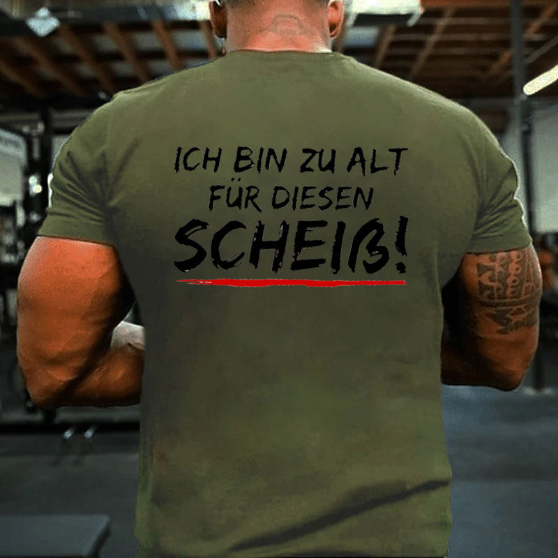 Ich Bin Zu Alt Für Diesen Scheiß T-Shirt