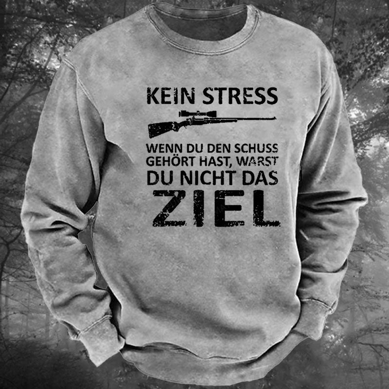 Kein Stress Wenn Du Den Schuss Gehört Hast Warst Du Nicht Das Ziel Gewaschenes Sweatshirt