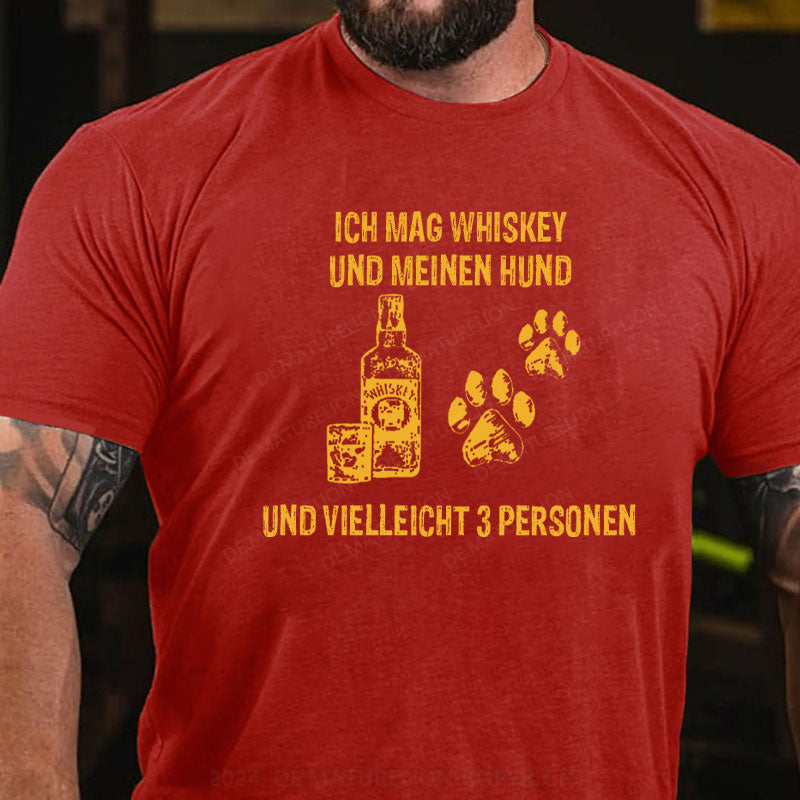 Ich mag Whiskey und meinen Hund und vielleicht 3 Personen T-Shirt