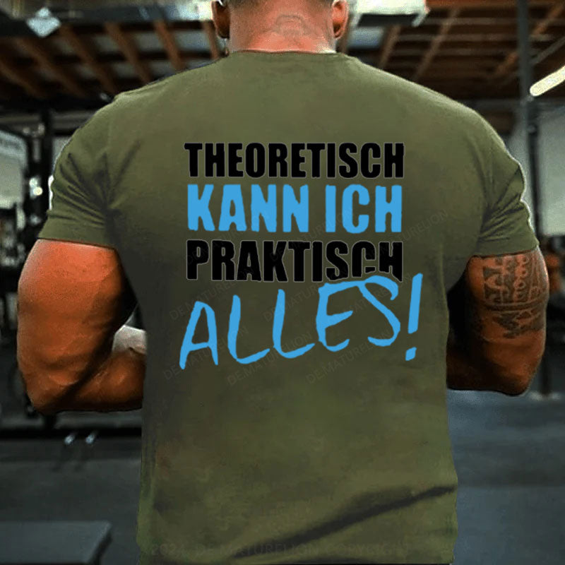 Theoretisch Kann Ich Praktisch Alles T-Shirt