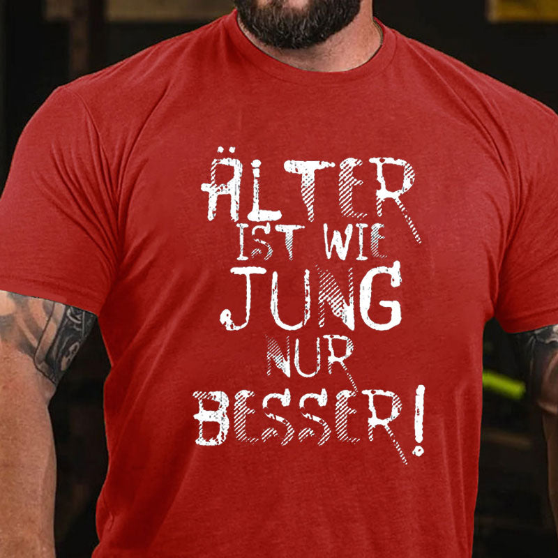 Älter ist wie jung nur besser T-Shirt