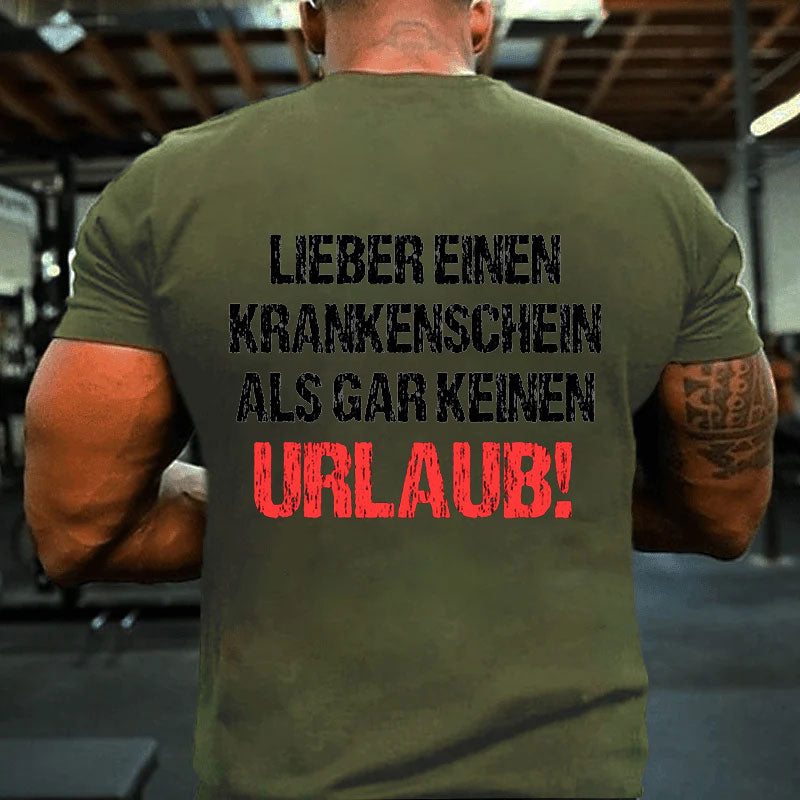 Lieber einen Krankenschein als keinen Urlaub Männer T-Shirt