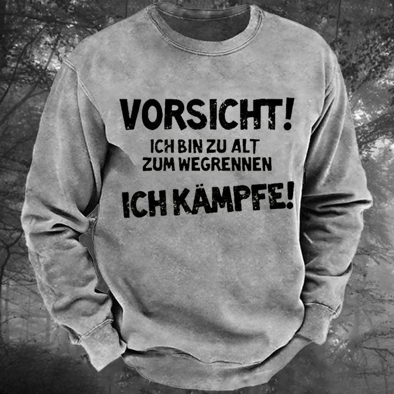 Vorsicht Ich Bin Zu Alt Zum Wegrennen Ich Kämpfe Gewaschenes Sweatshirt