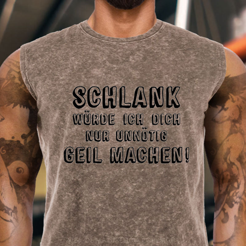 Schlank Würde Ich Dich Nur Unnötig Geil Machen Tank Top