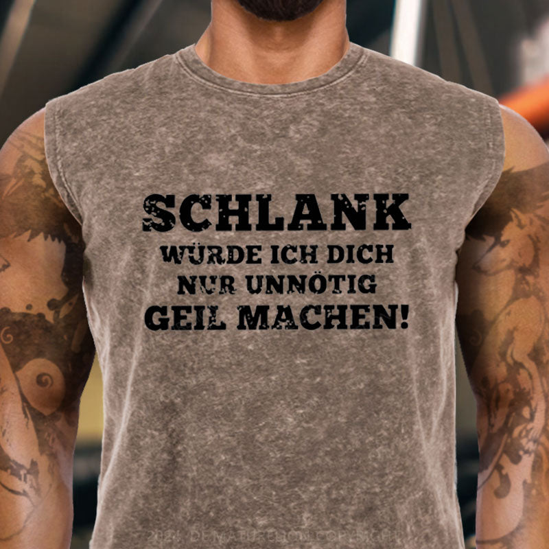 Schlank Würde Ich Dich Nur Unnötig Geil Machen Tank Top