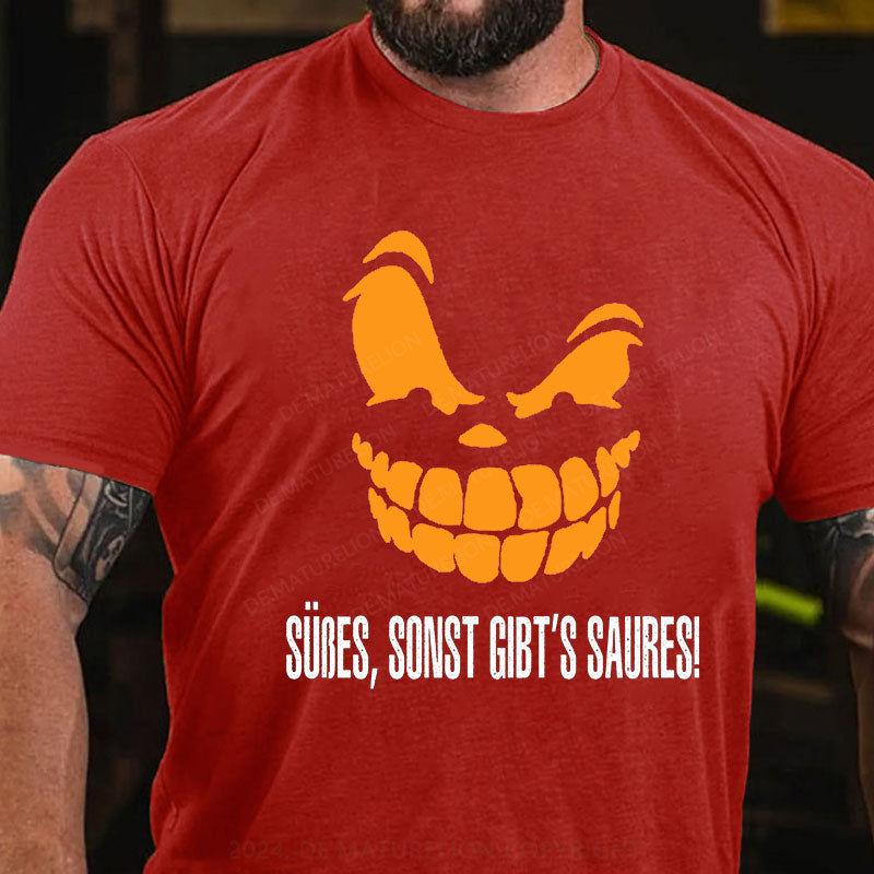 Süßes, sonst gibt‘s Saures! T-Shirt