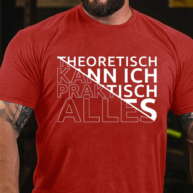 Theoretisch Kann Ich Praktisch Alles T-Shirt