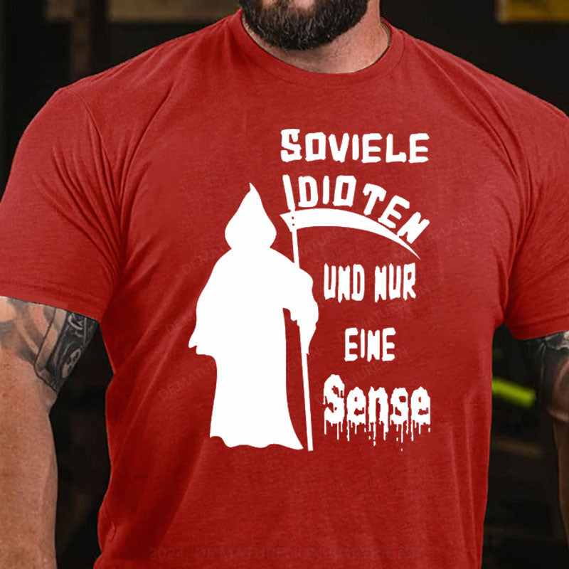 Soviele Idioten Und Nur Eine Sense T-Shirt