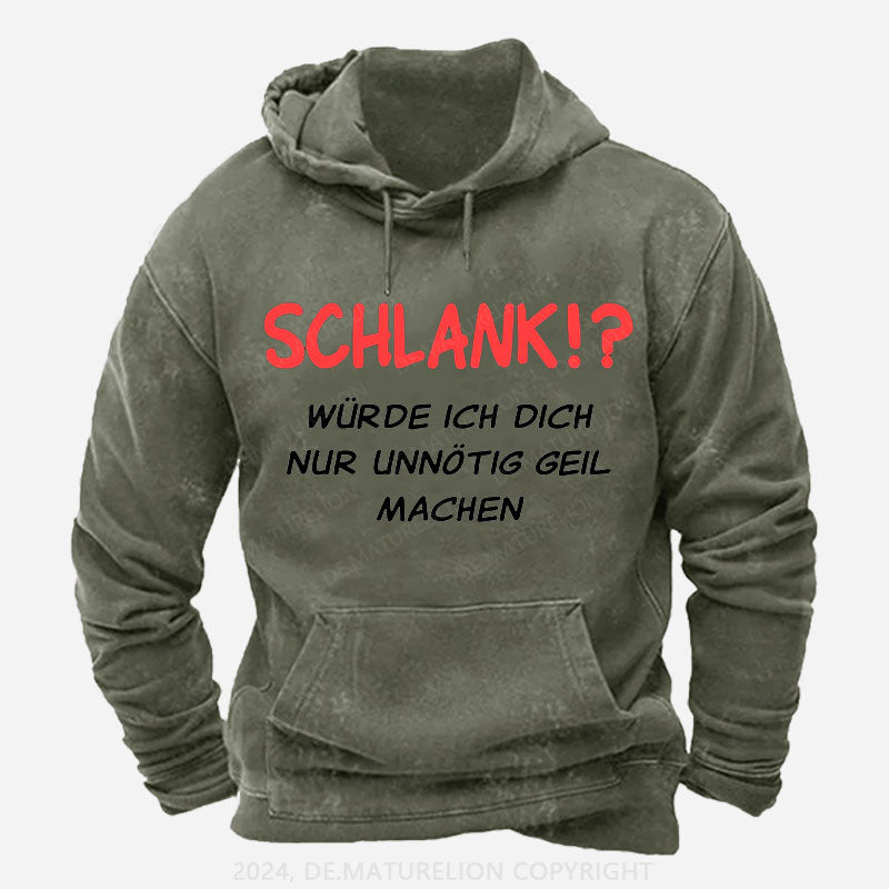 Schlank würde ich dich nur unnötig geil machen Hoodie