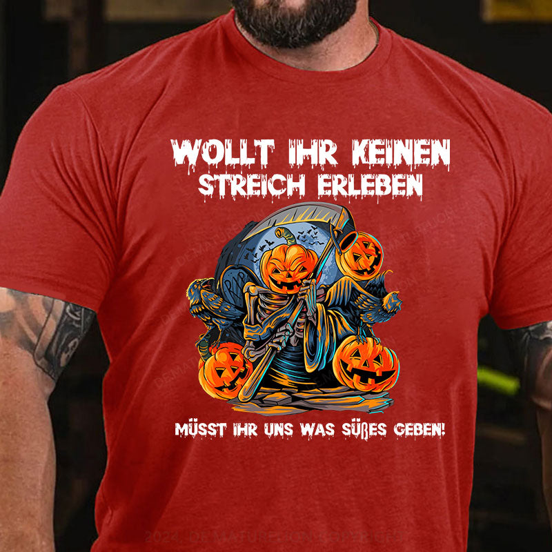 Wollt ihr keinen Streich erleben, müsst ihr uns was Süßes geben T-Shirt