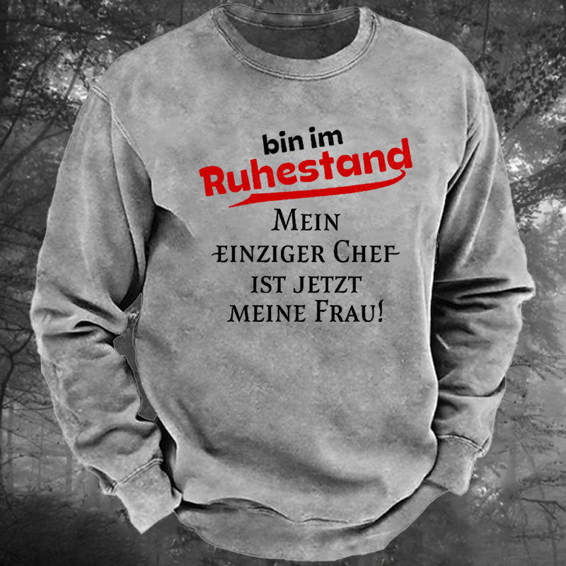 Bin Im Ruhestand Mein Einziger Chef Ist Jetzt Meine Frau Gewaschenes Sweatshirt