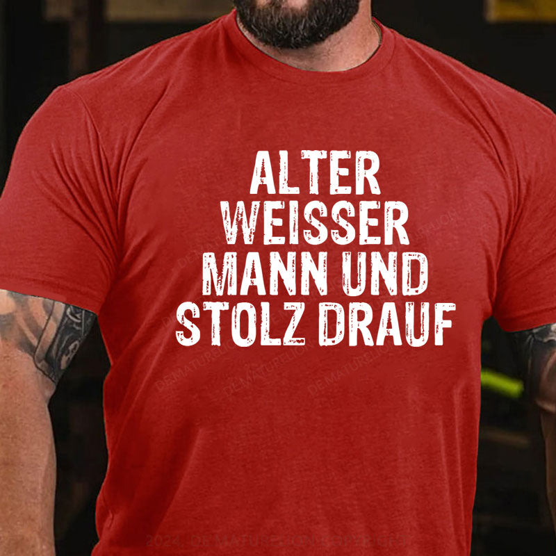 Alter weisser Mann und stolz drauf T-Shirt