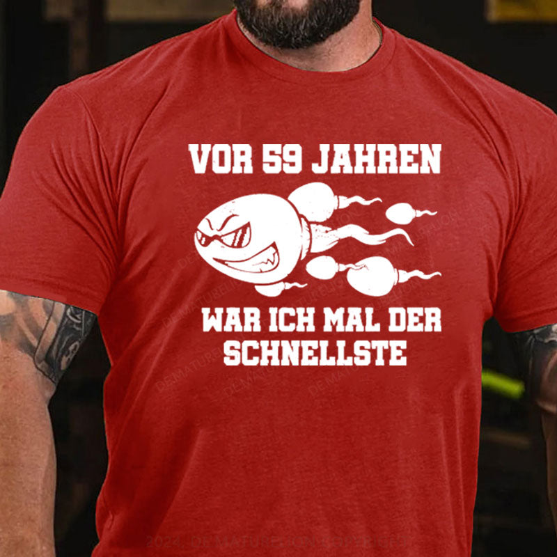 Vor 59 Jahren War Ich Mal Der Schnellste T-Shirt