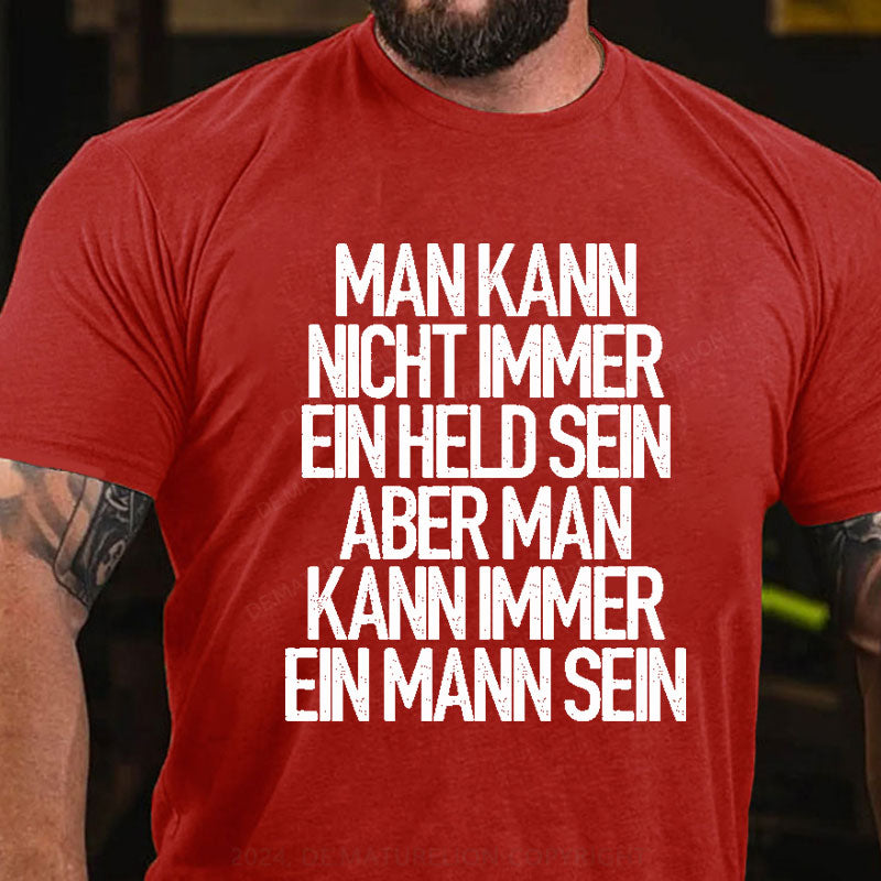 Man kann nicht immer ein Held sein T-Shirt