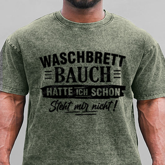 Waschbrett Bauch Hatte Ich Schon Steht Mir Nicht Gewaschene Vintage T-Shirt