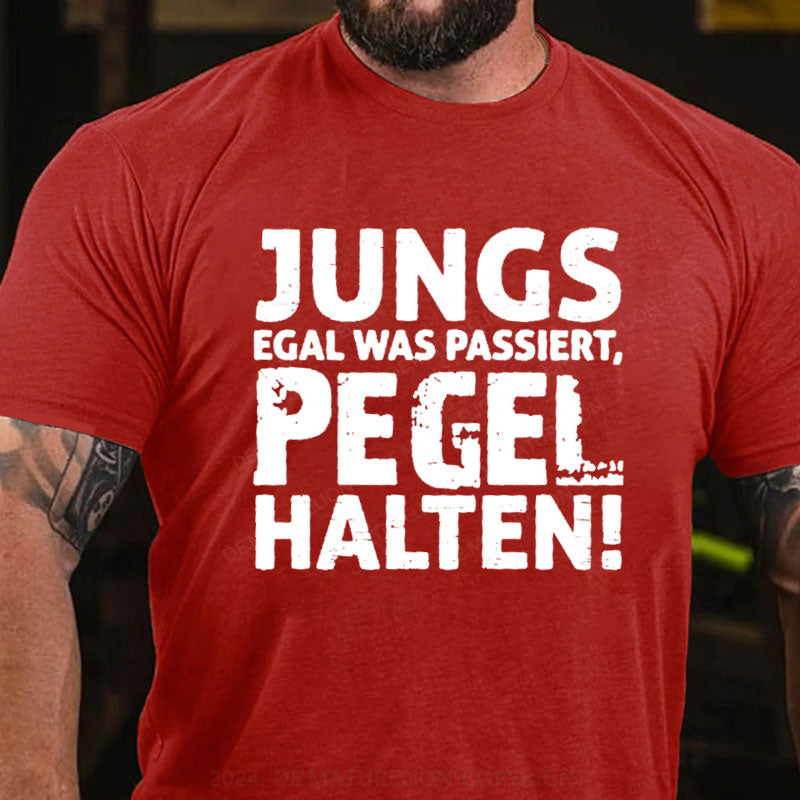 Jungs Egal Was Passiert, Pegel Halten T-Shirt