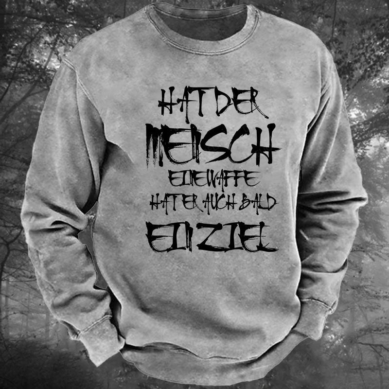 Hat der Mensch eine Waffe, hat er auch bald ein Ziel Gewaschenes Sweatshirt