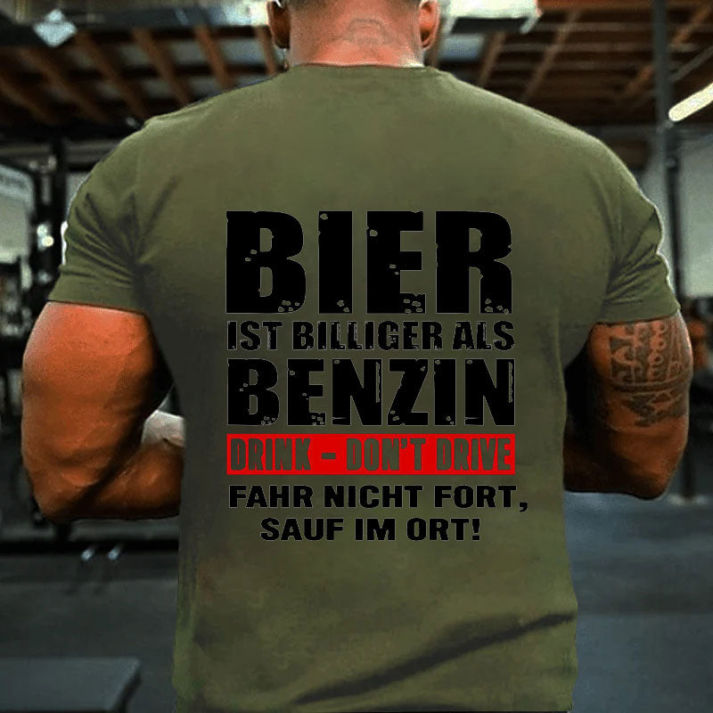 Bier ist billiger als Benzin T-Shirt