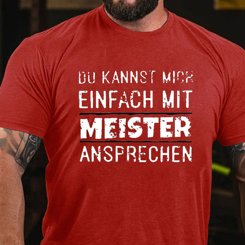 Du Kannst Mich Einfach Mit Meister Ansprechen T-Shirt