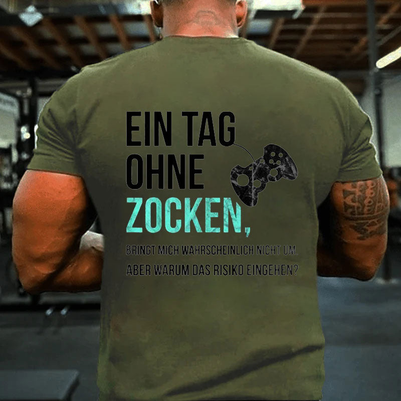 Ein Tag Ohne Zocken T-Shirt