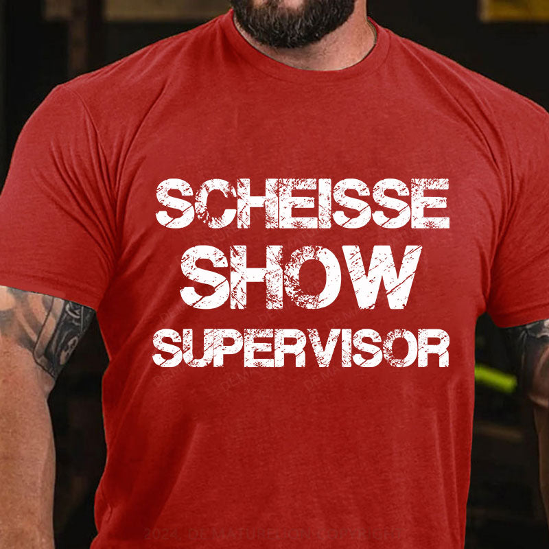 Scheiße Show Supervisor T-Shirt