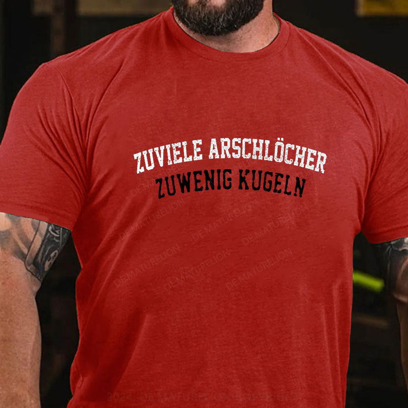 Zu viele Arschlöcher zu Wenig Munition T-Shirt