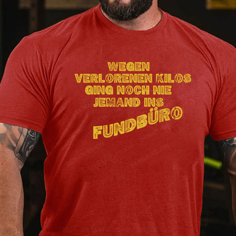 Wegen verlorenen Kilos ging noch nie jemand ins Fundbüro T-Shirt