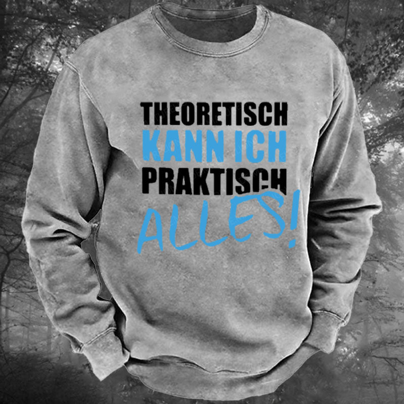 Theoretisch Kann Ich Praktisch Alles Gewaschenes Sweatshirt