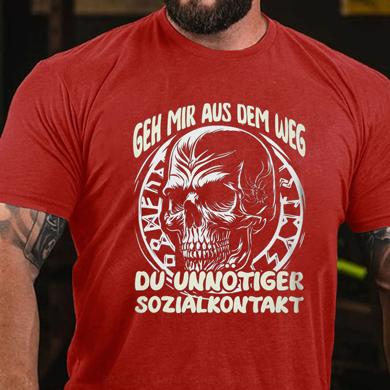 Geh Mir Aus Dem Weg Du Unnotiger Sozialkontakt T-Shirt