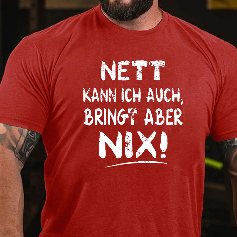 Nett Kann Ich Auch Bringt Aber Nix T-shirt