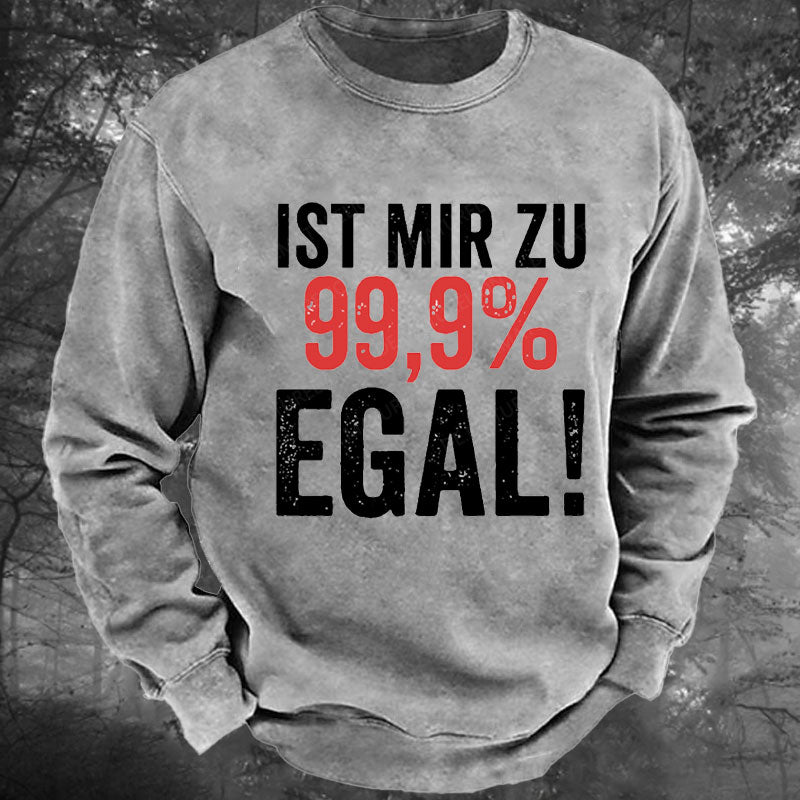 Ist Mir Zu 99,9% Egal Gewaschenes Sweatshirt