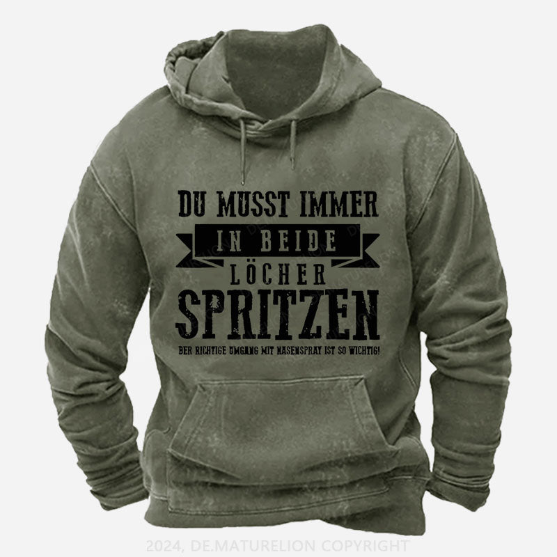 Du musst immer in beide Löcher spritzen Hoodie