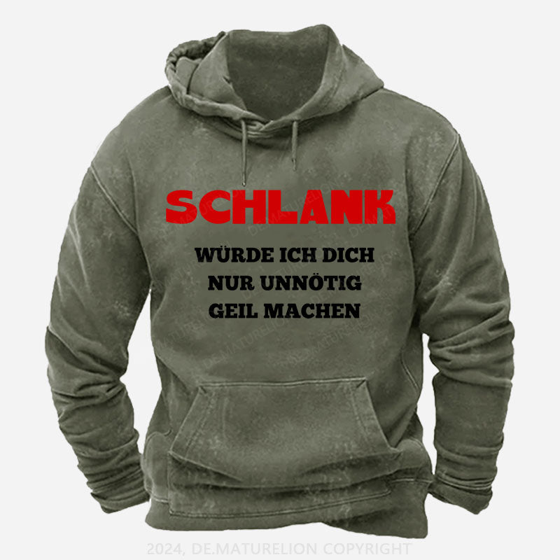 Schlank Würde Ich Dich Nur Unnötig Geil Machen Hoodie