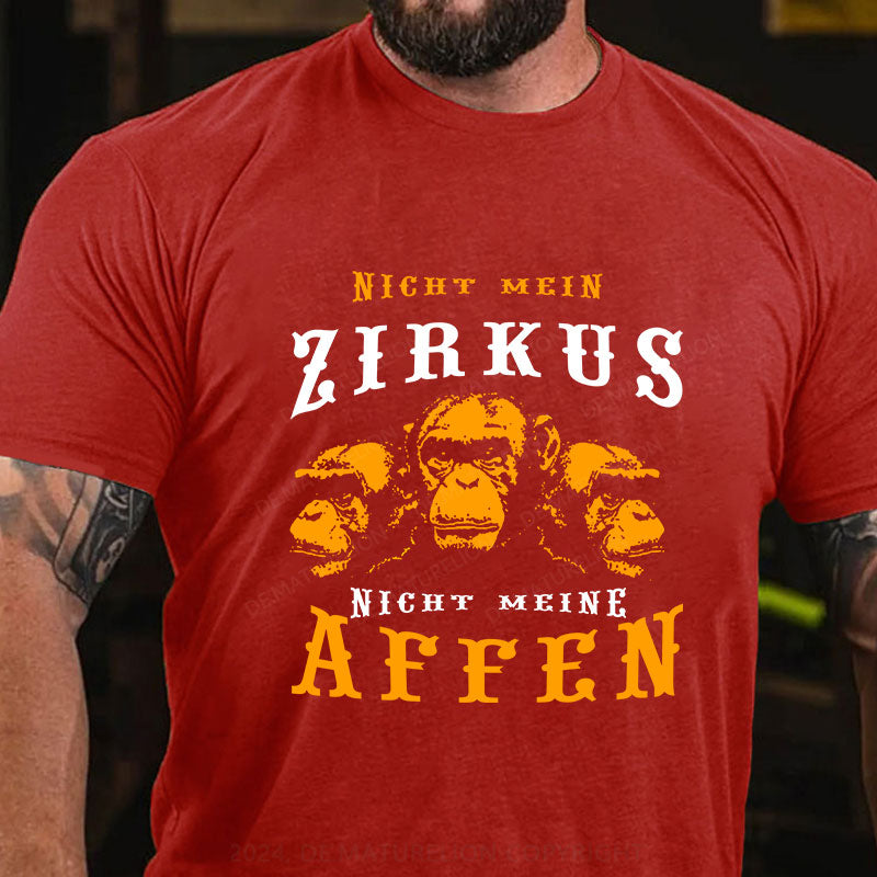 Nicht mein Zirkus Nicht meine Affen T-Shirt