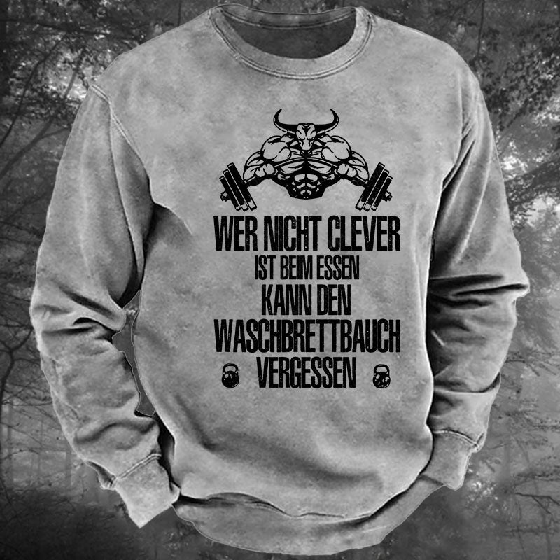 Wer nicht clever ist beim Essen, kann den Waschbrettbauch vergessen Gewaschenes Sweatshirt