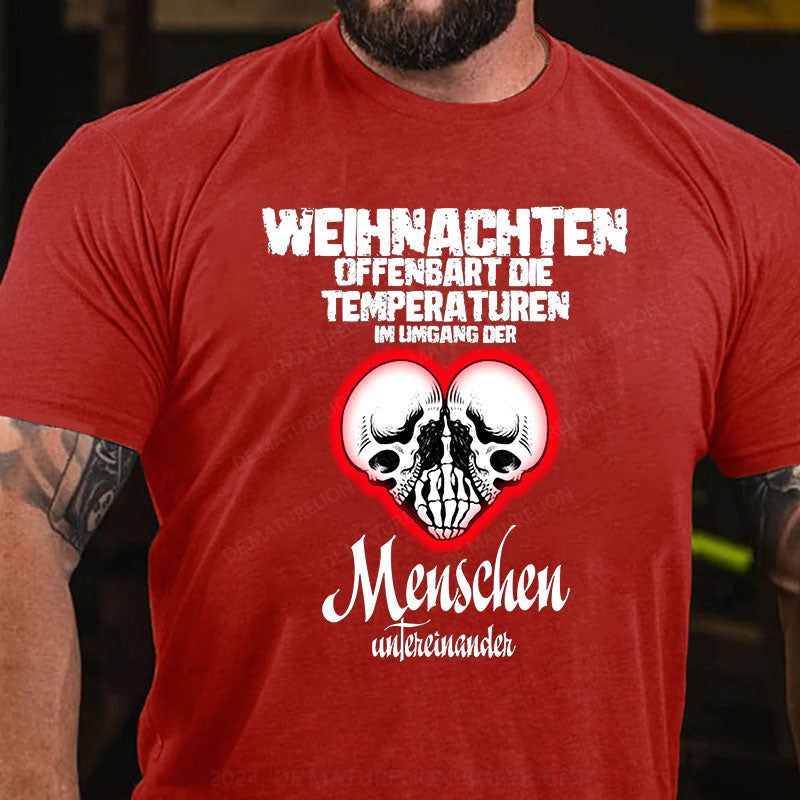 Weihnachten offenbart die Temperaturen im Umgang der Menschen untereinander T-Shirt