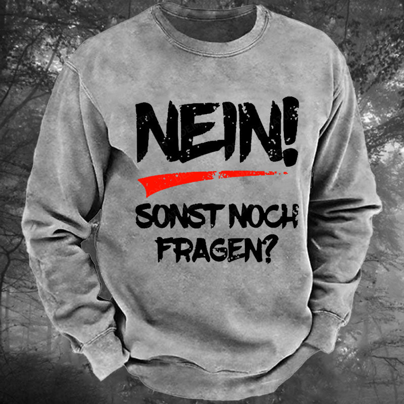 Nein! Sonst noch Fragen Gewaschenes Sweatshirt