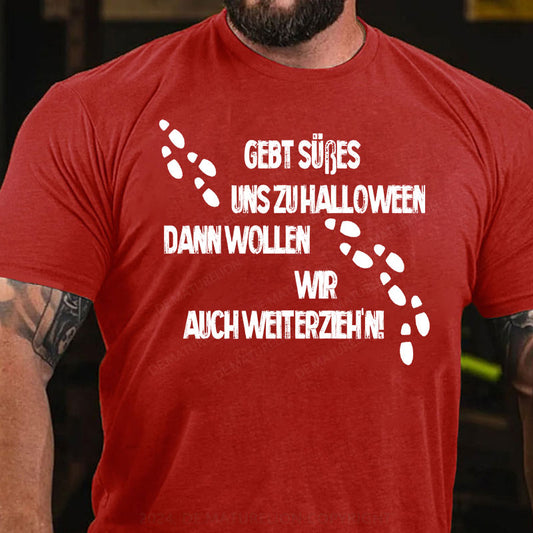 Gebt Süßes uns zu Halloween, dann wollen wir auch weiterzieh’n T-Shirt