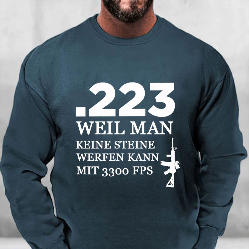 .223 Weil Man Keine Steine Werfen Kann Mit 3300 FPS Sweatshirt