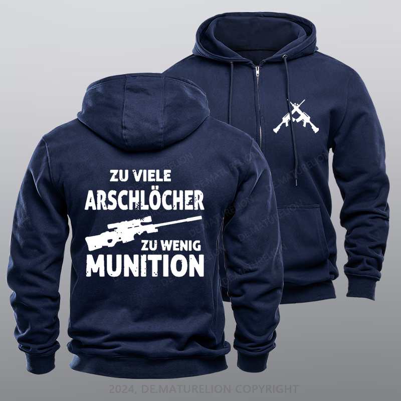 Maturelion Zu viele Arschlöcher zu Wenig Munition Reißverschluss Hoodie